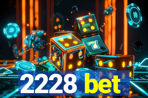 2228 bet